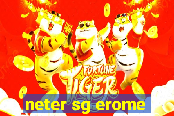 neter sg erome